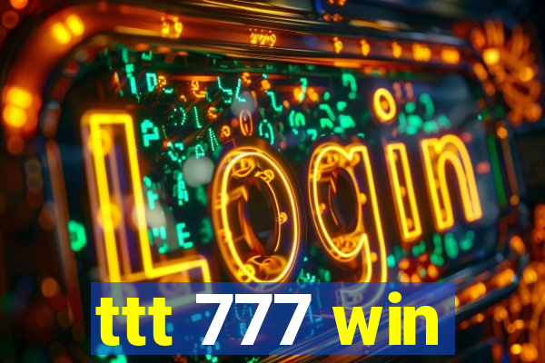 ttt 777 win